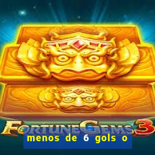 menos de 6 gols o que significa
